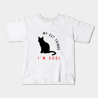 My cat thinks I'm cool funny design Kids T-Shirt